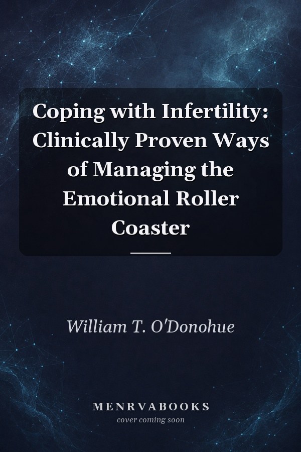 Coping with Infertility: Clinically Proven Ways of Managing the Emotional Roller Coaster