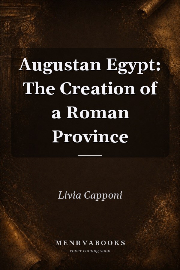 Augustan Egypt: The Creation of a Roman Province