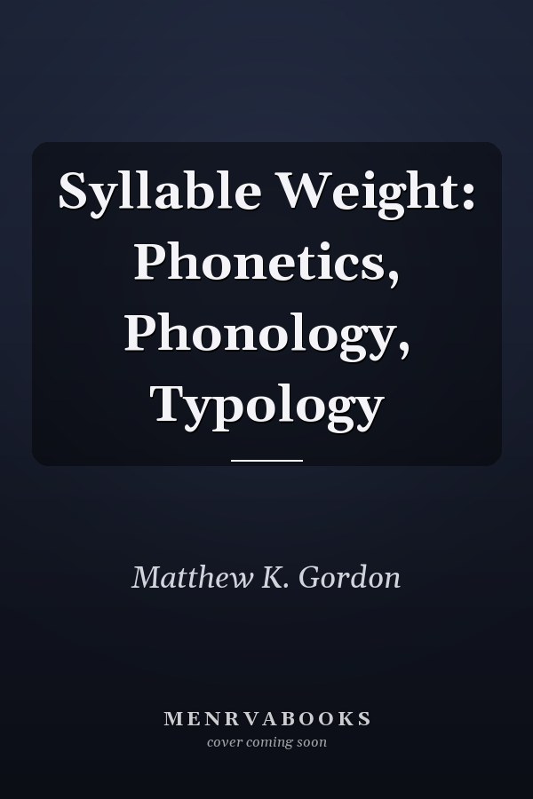 Syllable Weight: Phonetics, Phonology, Typology