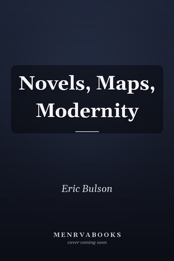 Novels, Maps, Modernity
