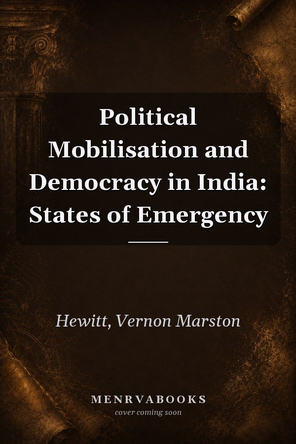 Political Mobilisation and Democracy in India: States of Emergency