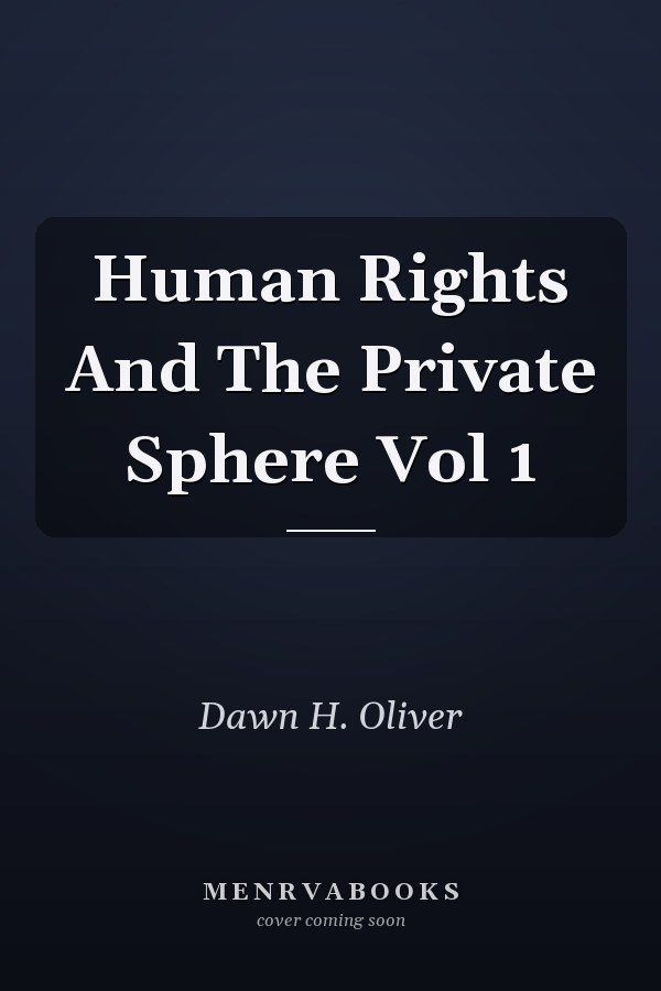 Human Rights and the Private Sphere: Vol 1