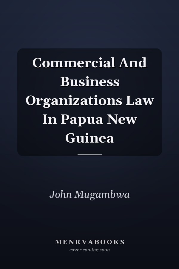 Commercial and Business Organizations Law in Papua New Guinea