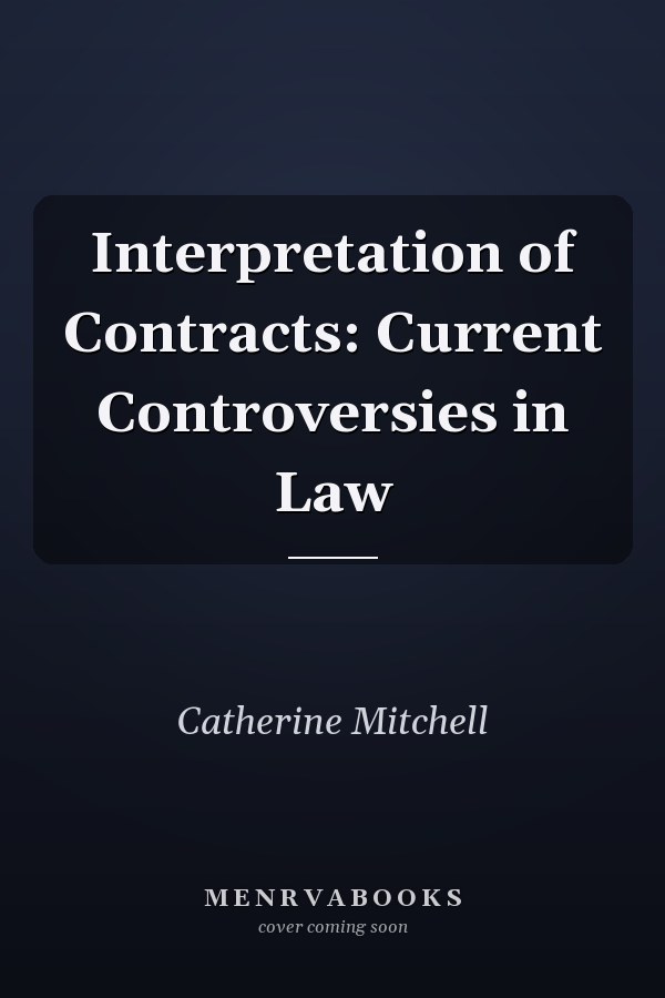 Interpretation of Contracts: Current Controversies in Law