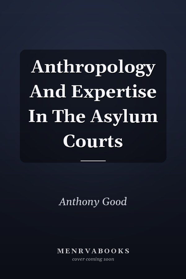 Anthropology and Expertise in the Asylum Courts