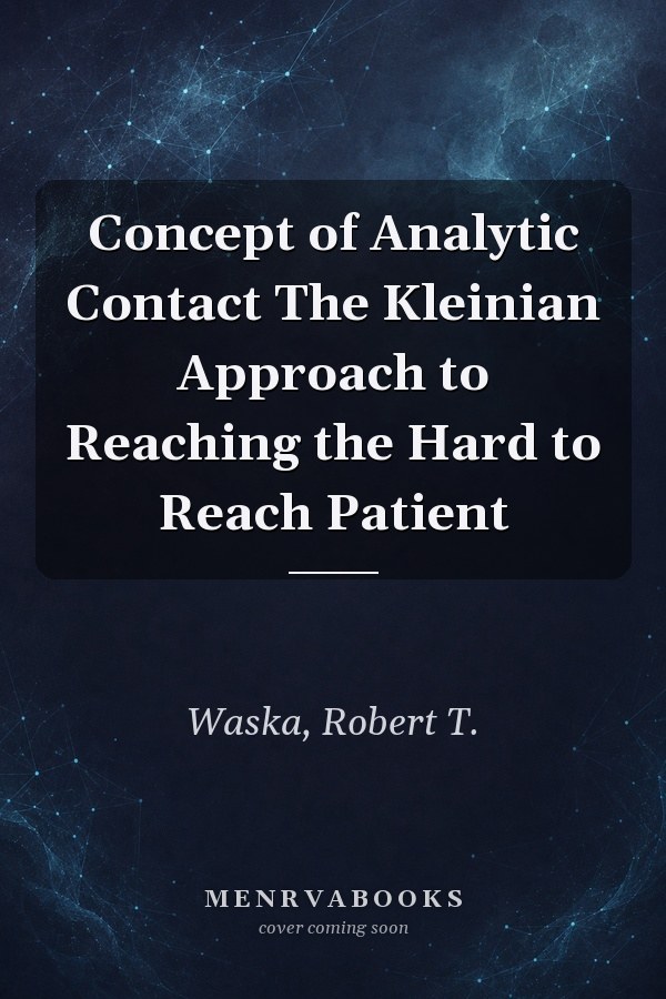 Concept of Analytic Contact The Kleinian Approach to Reaching the Hard to Reach Patient