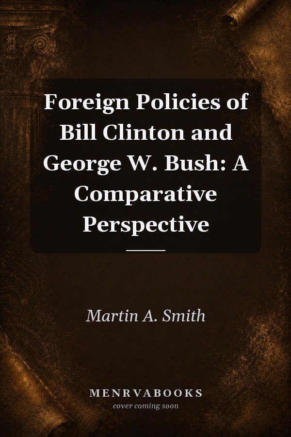 Foreign Policies of Bill Clinton and George W. Bush: A Comparative Perspective