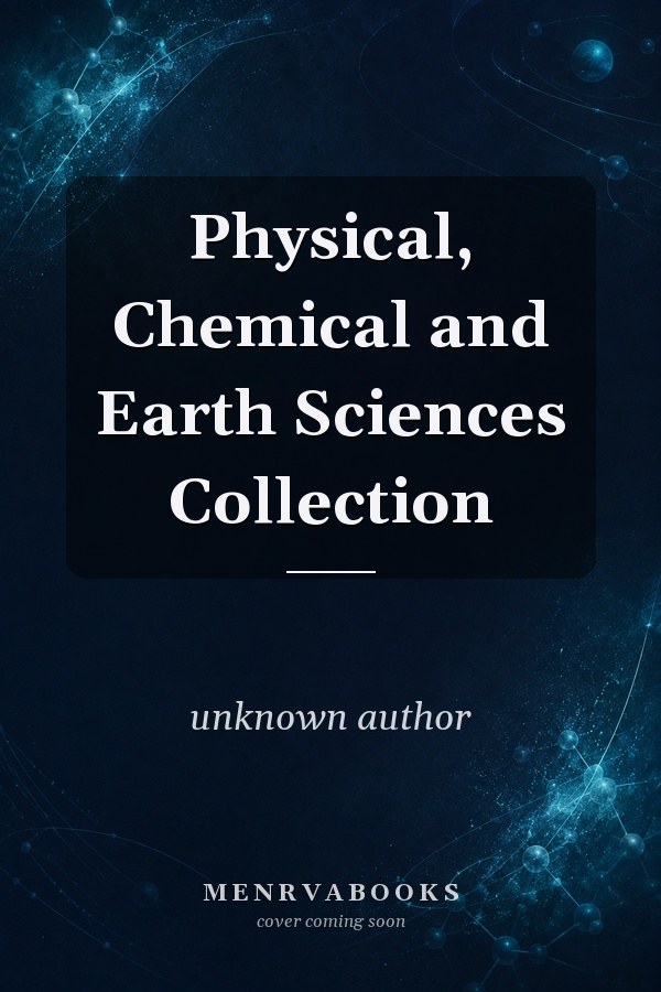 Physical, Chemical and Earth Sciences Collection