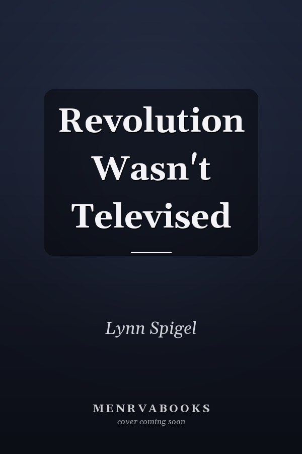 Revolution Wasn't Televised