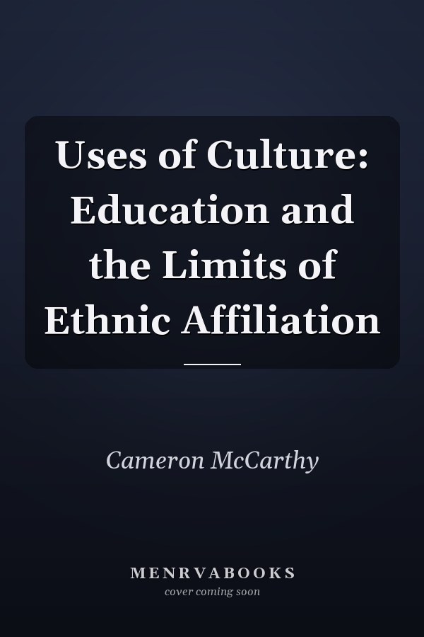 Uses of Culture: Education and the Limits of Ethnic Affiliation