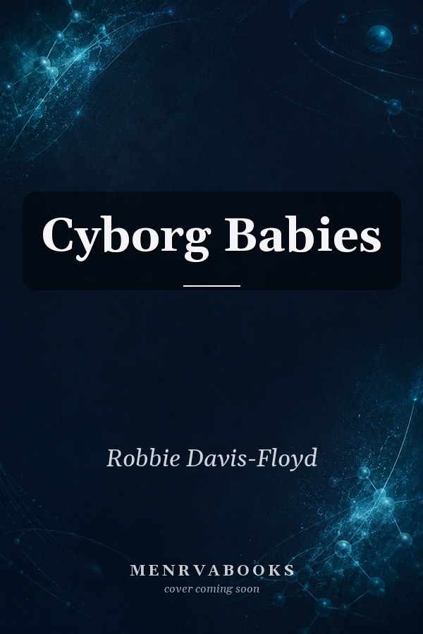 Cyborg Babies