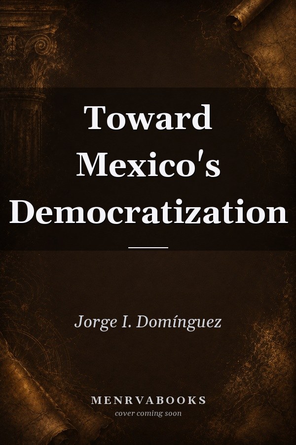 Toward Mexico's Democratization