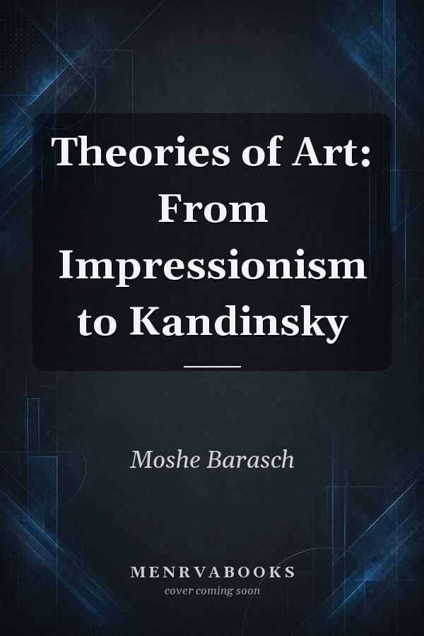 Theories of Art: From Impressionism to Kandinsky