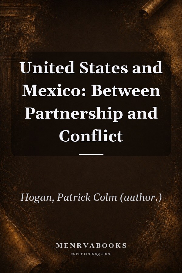 United States and Mexico: Between Partnership and Conflict