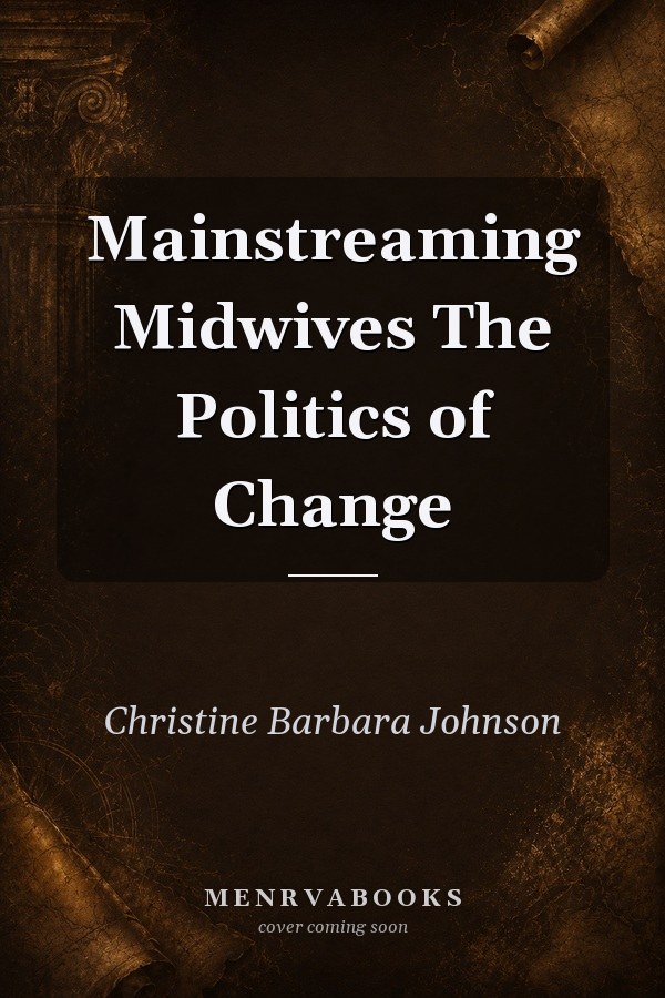 Mainstreaming Midwives: The Politics of Change