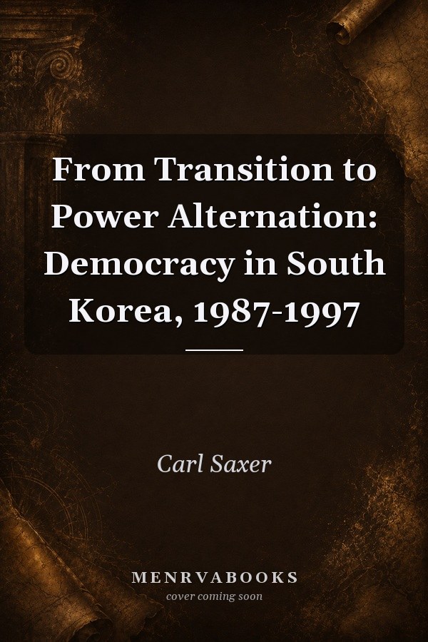 From Transition to Power Alternation: Democracy in South Korea, 1987-1997