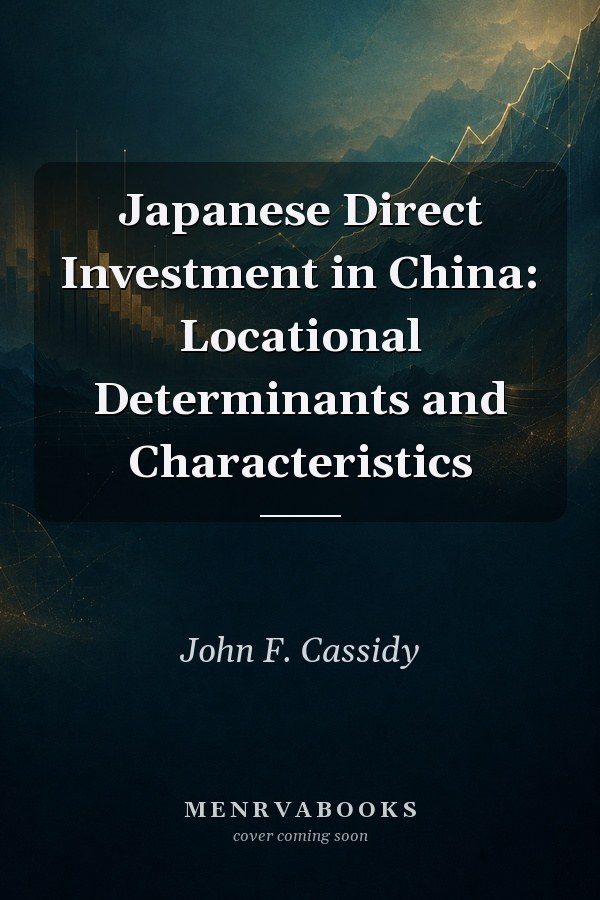 Japanese Direct Investment in China: Locational Determinants and Characteristics