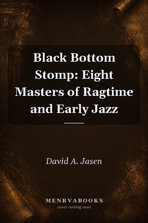 Black Bottom Stomp: Eight Masters of Ragtime and Early Jazz