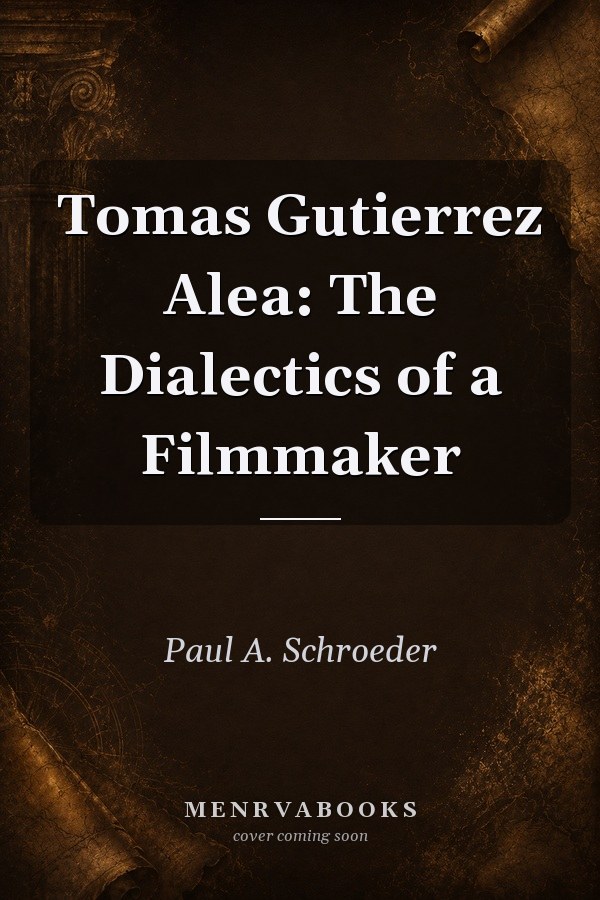 Tomas Gutierrez Alea: The Dialectics of a Filmmaker