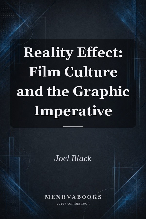 Reality Effect: Film Culture and the Graphic Imperative