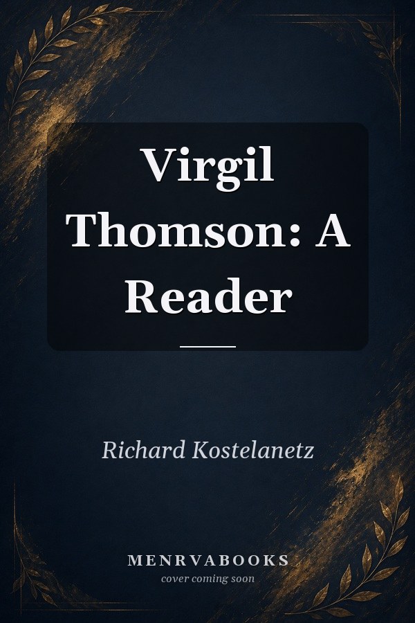 Virgil Thomson: A Reader