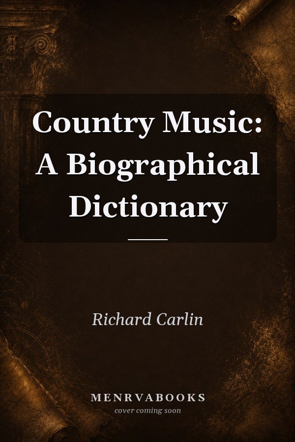 Country Music: A Biographical Dictionary