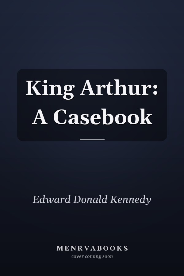 King Arthur: A Casebook
