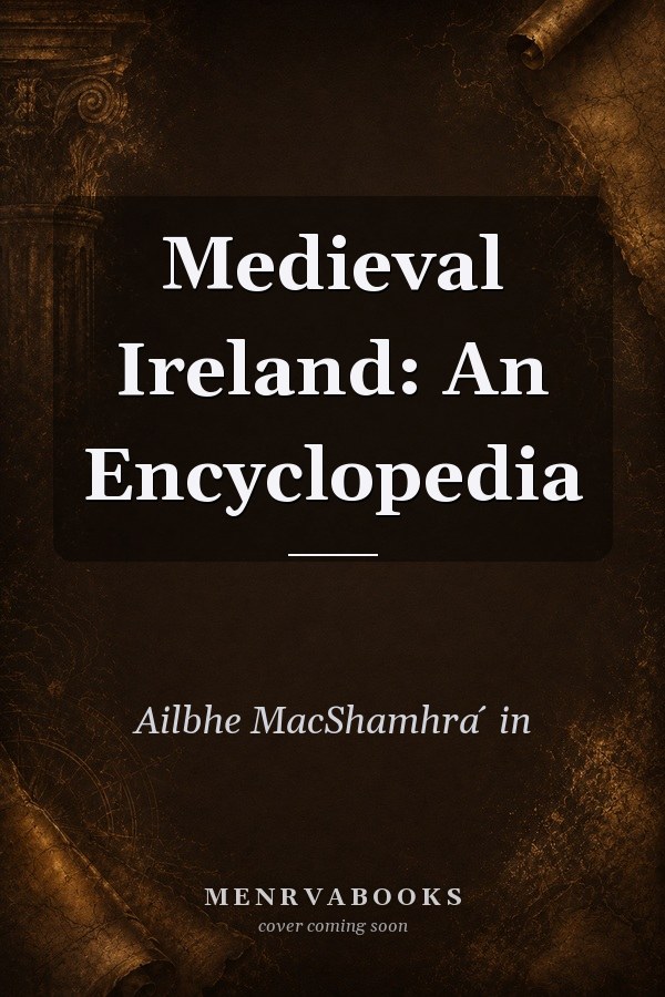 Medieval Ireland: An Encyclopedia