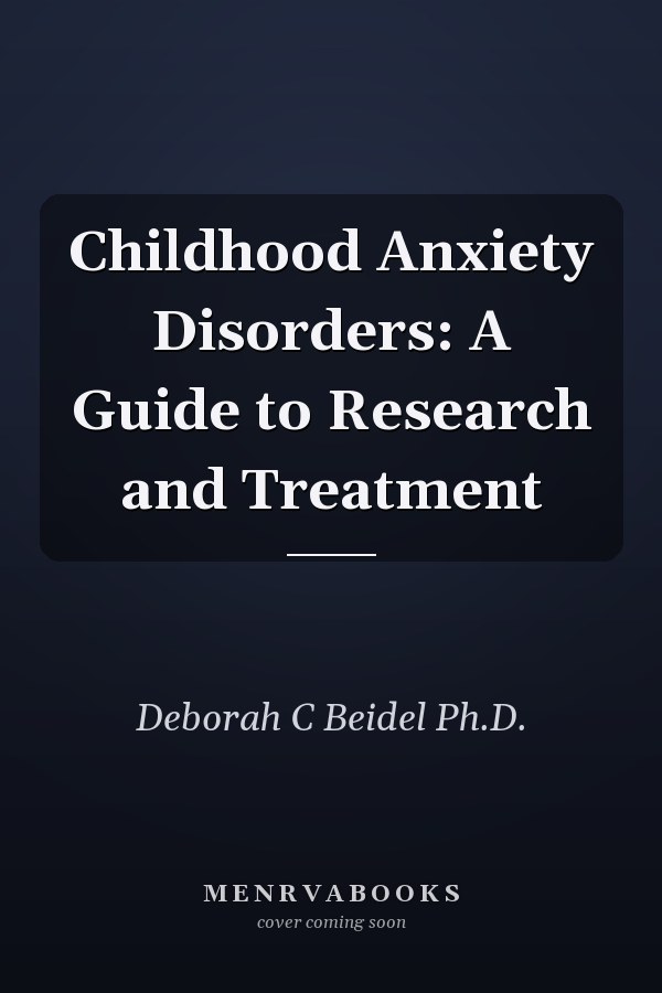 Childhood Anxiety Disorders: A Guide to Research and Treatment