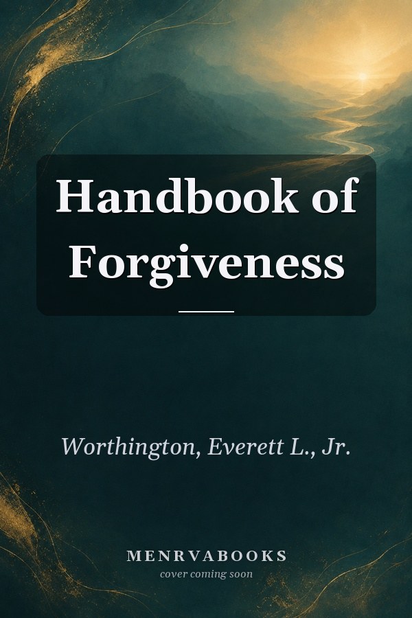 Handbook of Forgiveness