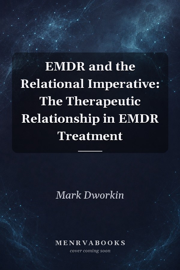 EMDR and the Relational Imperative: The Therapeutic Relationship in EMDR Treatment