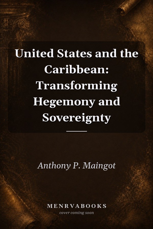 United States and the Caribbean: Transforming Hegemony and Sovereignty