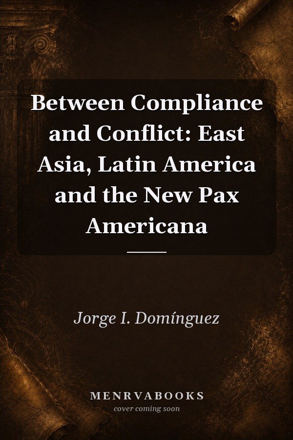 Between Compliance and Conflict: East Asia, Latin America and the New Pax Americana