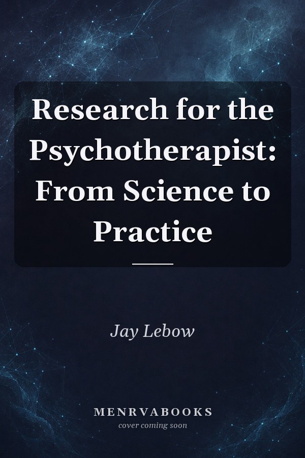 Research for the Psychotherapist: From Science to Practice
