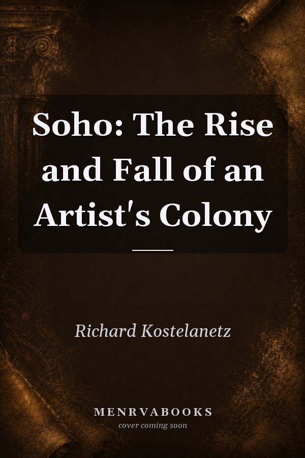 Soho: The Rise and Fall of an Artist's Colony
