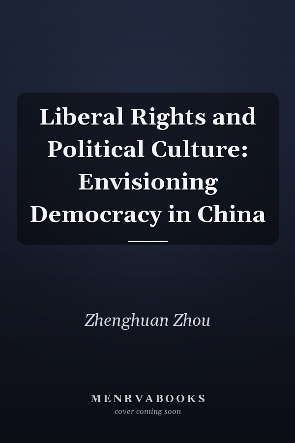 Liberal Rights and Political Culture: Envisioning Democracy in China