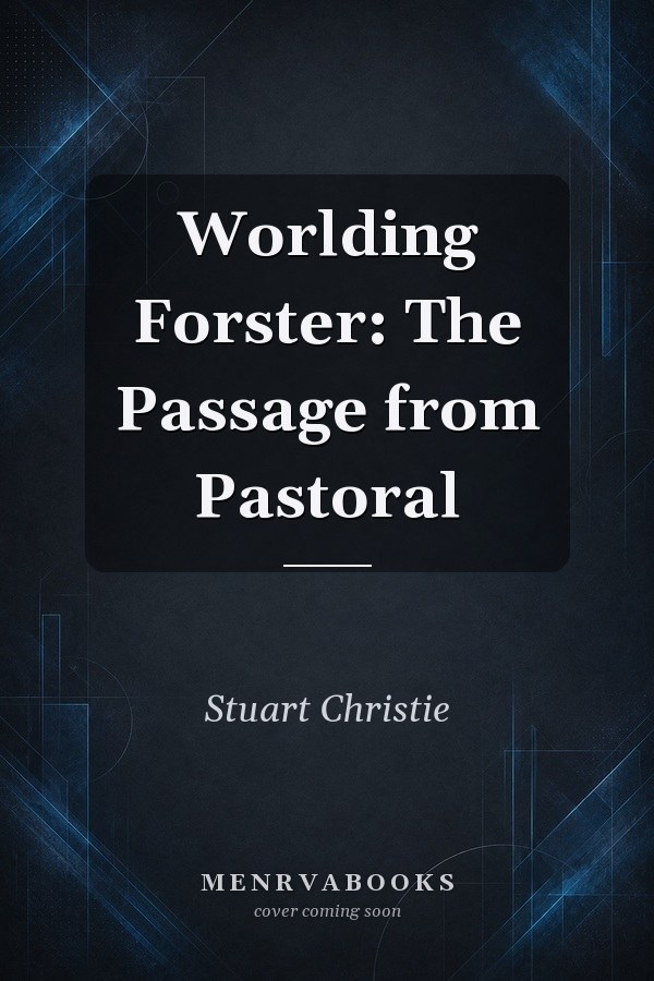 Worlding Forster: The Passage from Pastoral