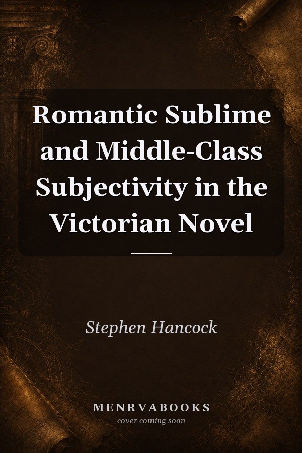 Romantic Sublime and Middle-Class Subjectivity in the Victorian Novel