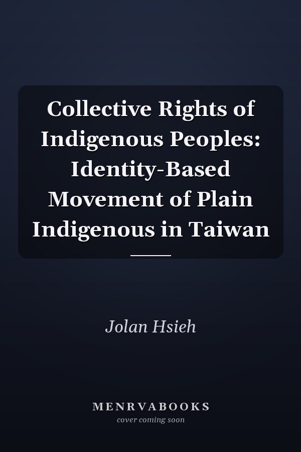 Collective Rights of Indigenous Peoples: Identity-Based Movement of Plain Indigenous in Taiwan