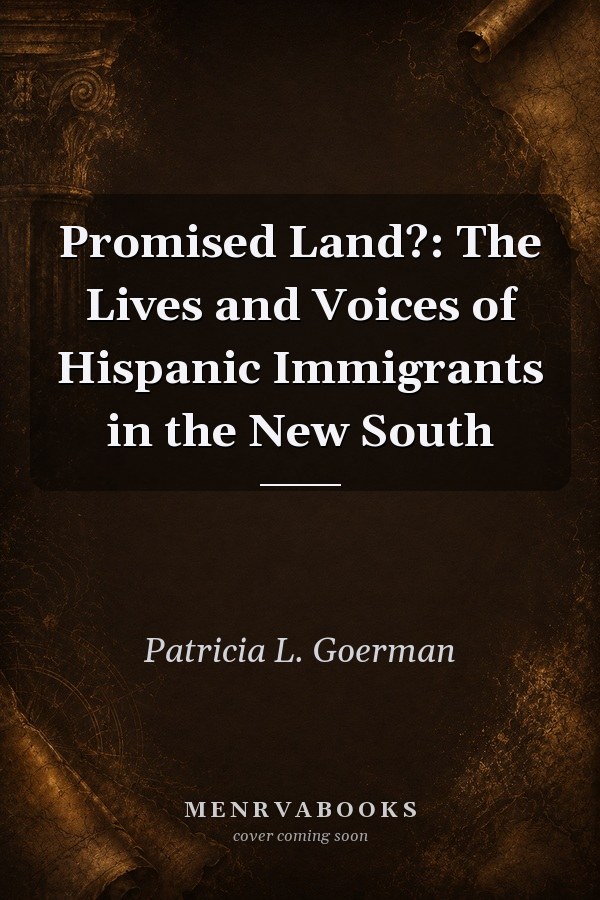 Promised Land?: The Lives and Voices of Hispanic Immigrants in the New South