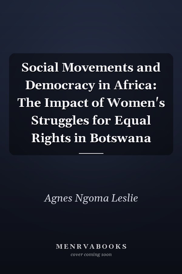 Social Movements and Democracy in Africa: The Impact of Women's Struggles for Equal Rights in Botswana