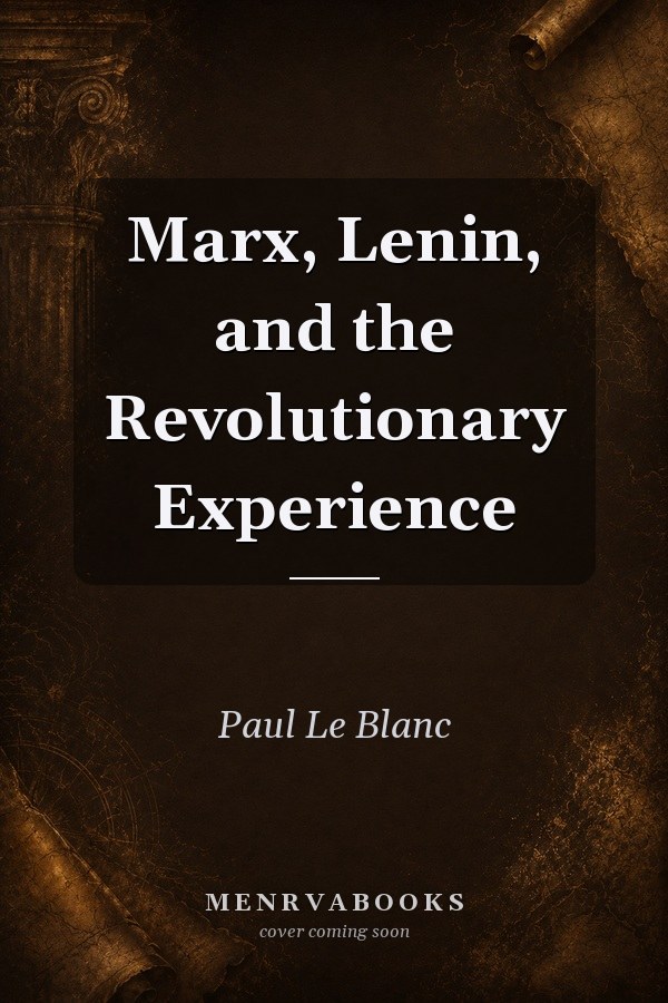 Marx, Lenin, and the Revolutionary Experience