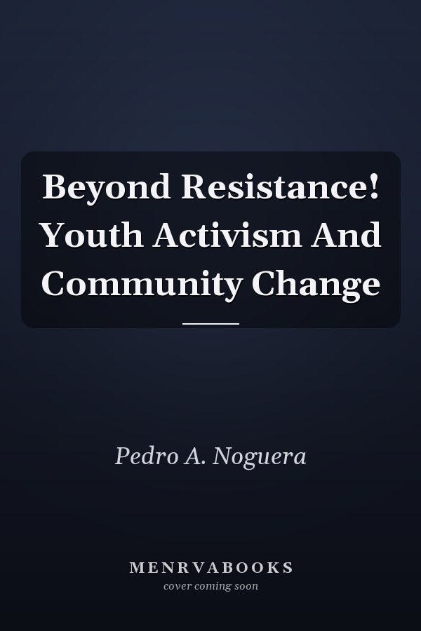 Beyond Resistance!: Youth Activism and Community Change