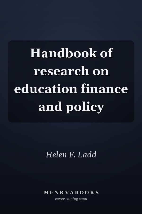 Handbook of Research on Education Finance and Policy