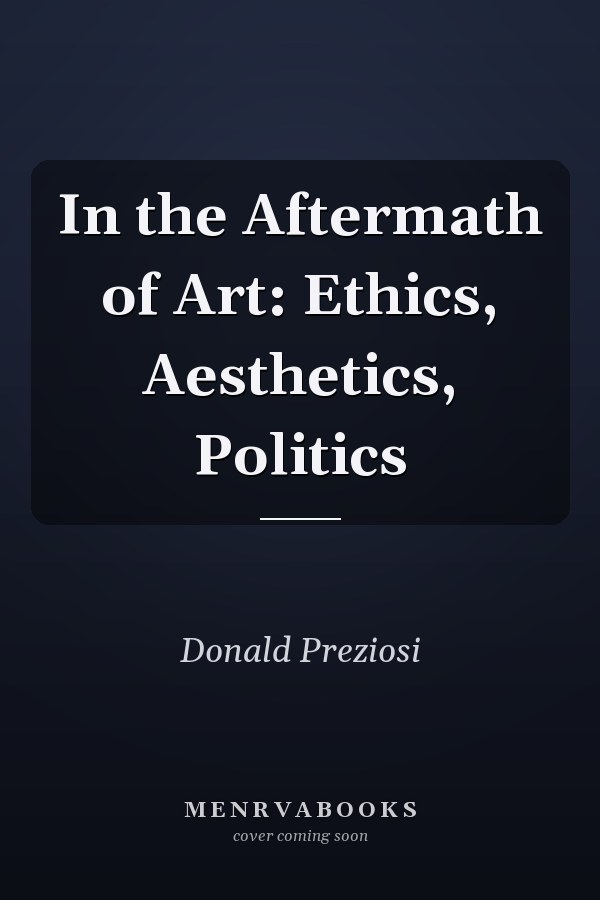 In the Aftermath of Art: Ethics, Aesthetics, Politics