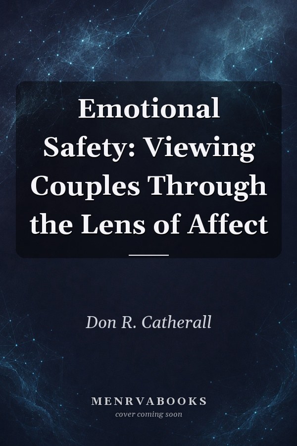 Emotional Safety: Viewing Couples Through the Lens of Affect