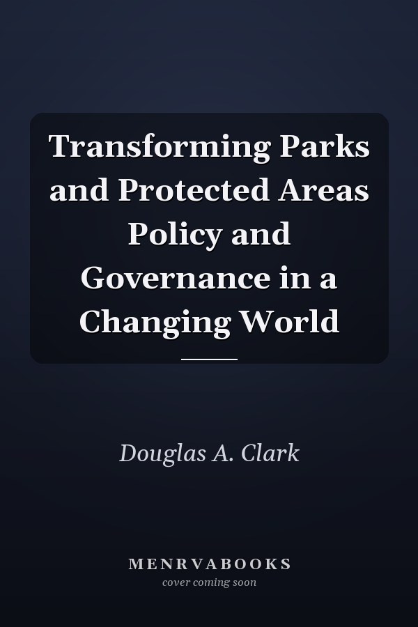Transforming Parks and Protected Areas Policy and Governance in a Changing World