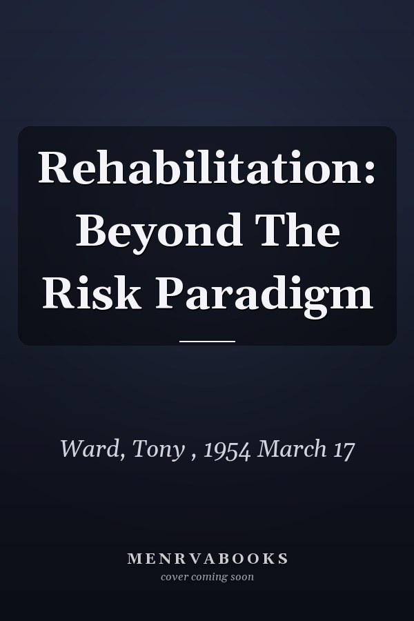 Rehabilitation: Beyond The Risk Paradigm
