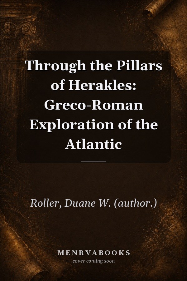 Through the Pillars of Herakles: Greco-Roman Exploration of the Atlantic