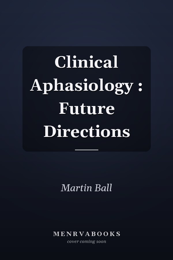 Clinical Aphasiology: Future Directions